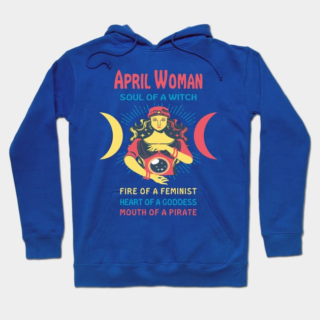 APRIL WOMAN THE SOUL OF A WITCH APRIL BIRTHDAY GIRL SHIRT Hoodie by Chameleon Living